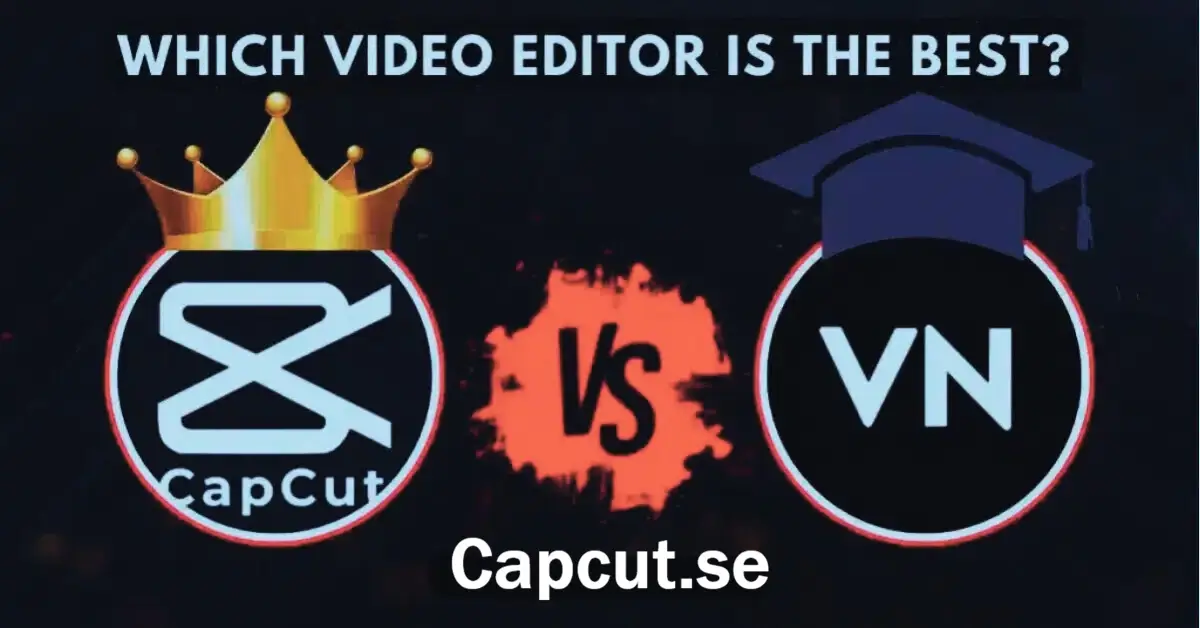 CapCut or VN Video Editor
