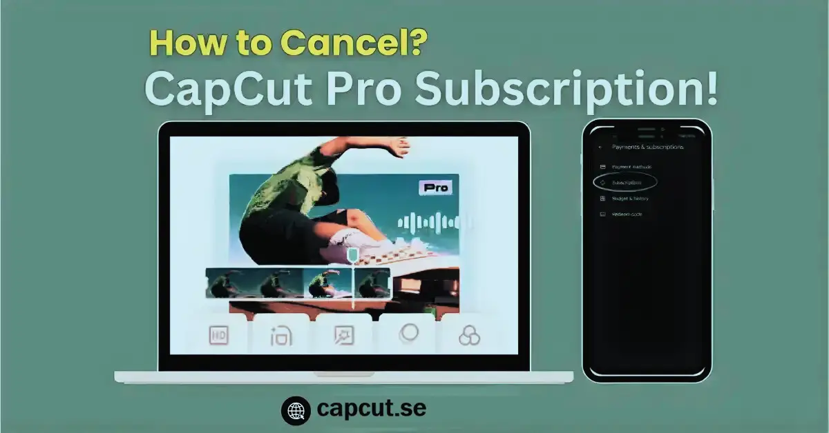 How to Cancel CapCut Pro Subscription