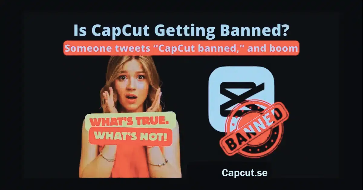 Is CapCut Getting Banned