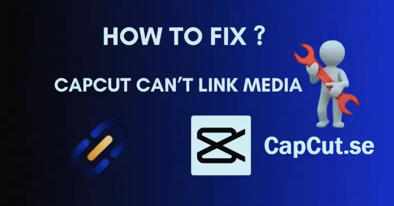 CapCut Can’t Link Media Error
