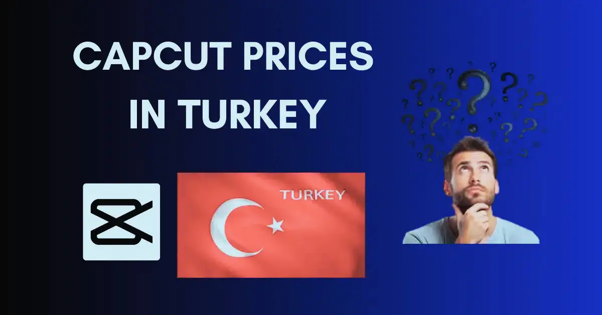 CapCut Prices Turkey