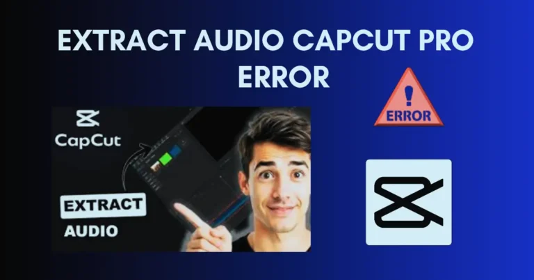 Extract Audio CapCut Pro Error