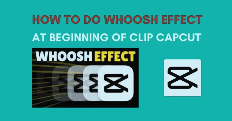 How To Do Whoosh Effect At Beginning Of Clip CapCut