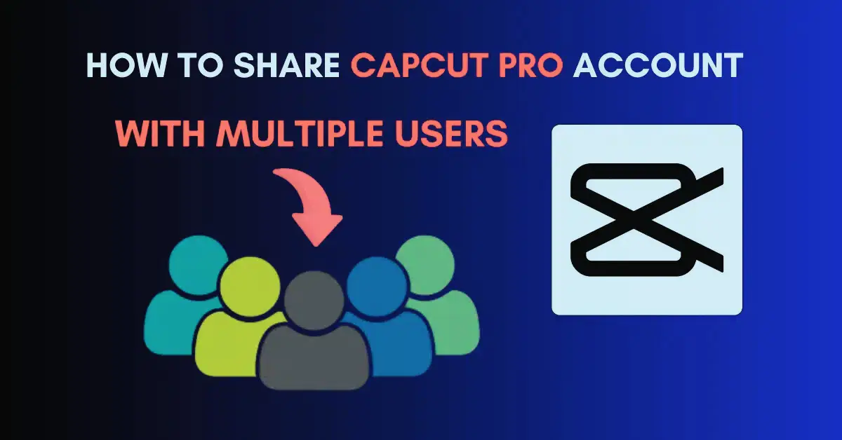 How to Share CapCut Pro Account
