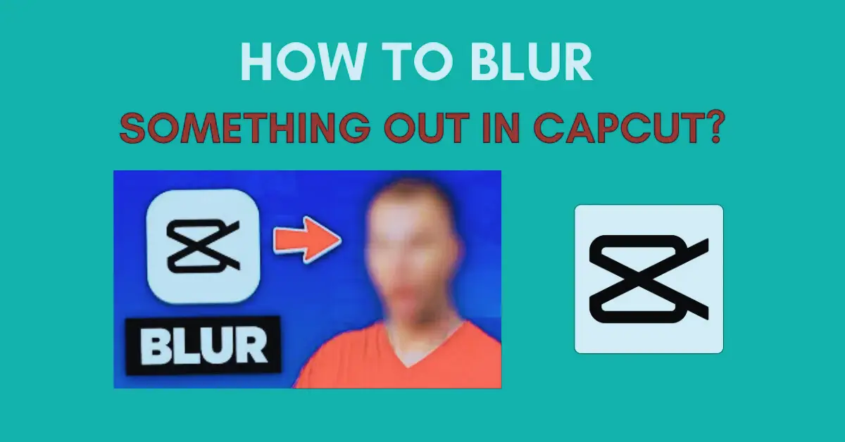 Blur Something Out In CapCut
