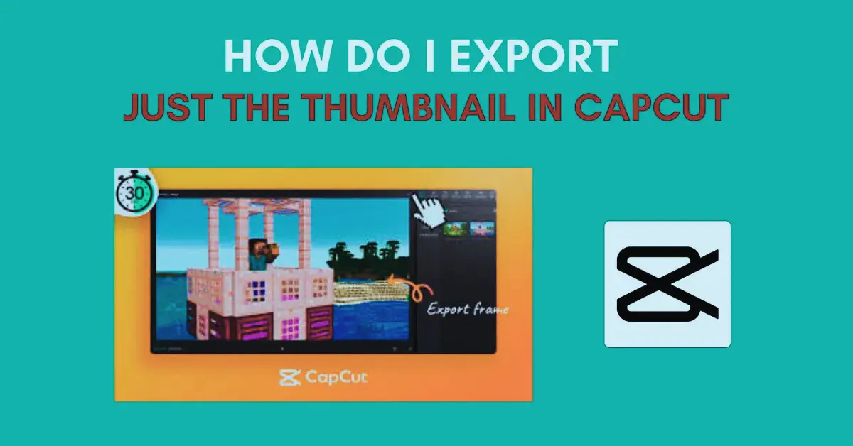 How Do I Export Just The Thumbnail In CapCut