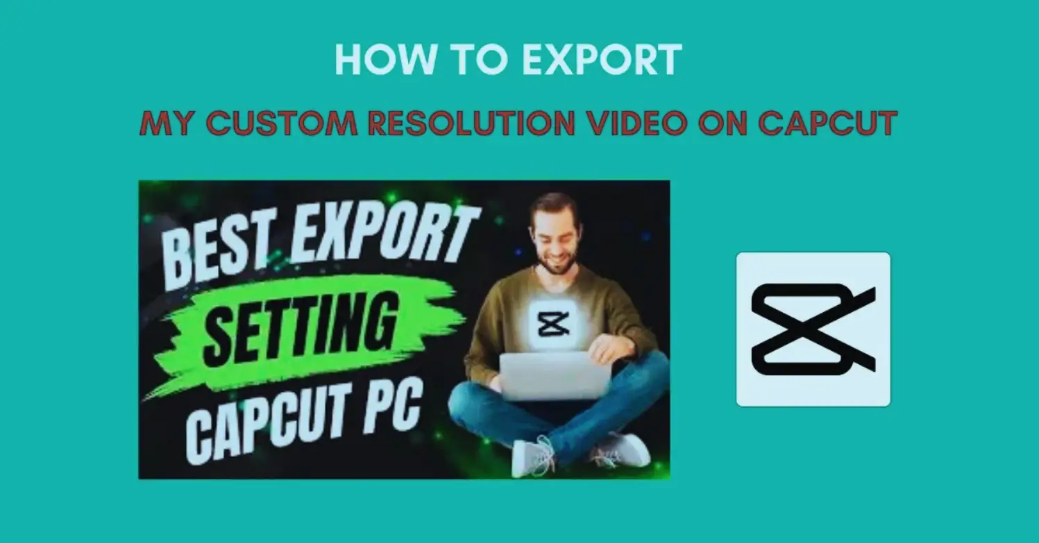 How To Export My Custom Resolution Video On CapCut