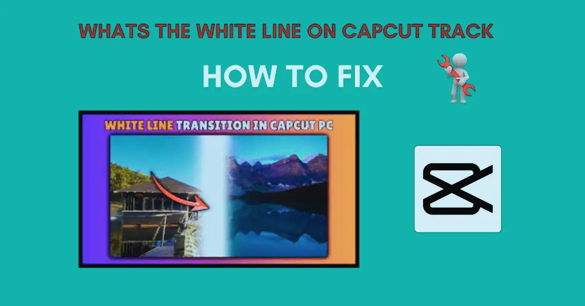 Whats The White Line On CapCut Track